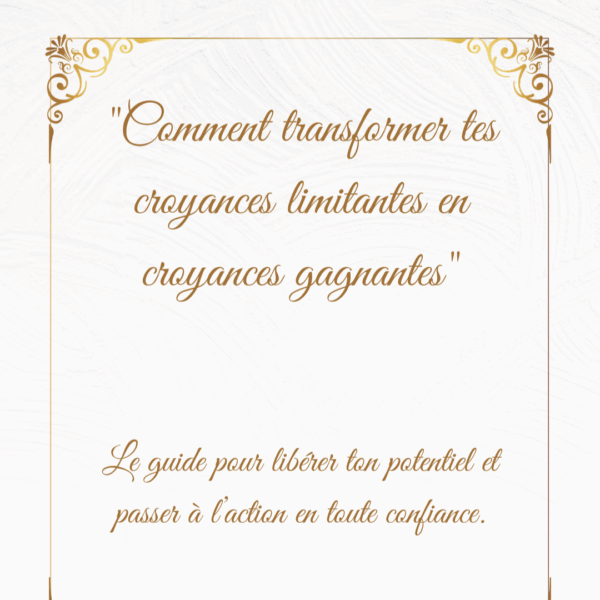 Comment transformer tes croyances limitantes en croyances gagnantes